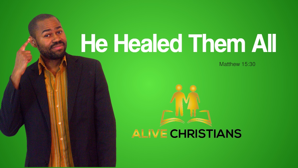 Jesus Healed Them All - Healing Scripture