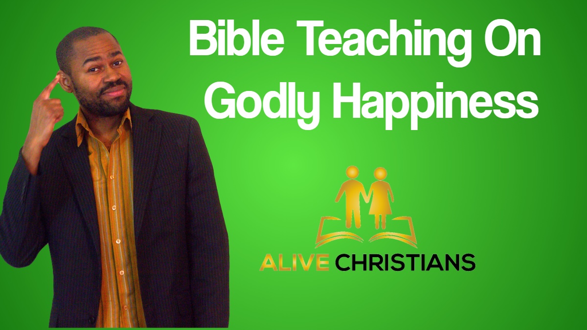 Bible Teaching on Godly Happiness
